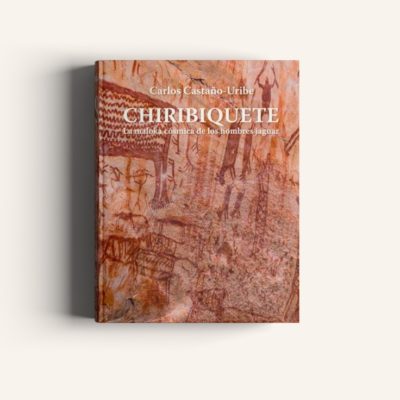 Chiribiquete La maloka cósmica de los hombres jaguar.  Edición gran formato.