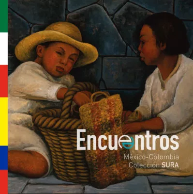 imagenEncuentros México-Colombia Colección SURA - Museo de Antioquia